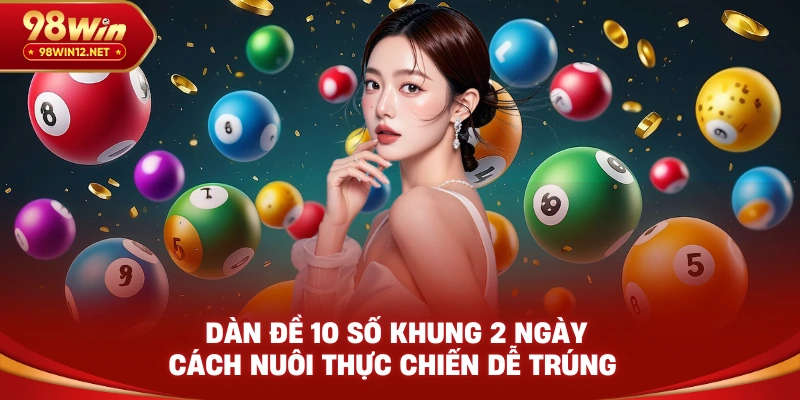 Dàn đề 10 số khung 2 ngày 98win