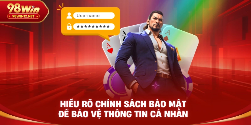 Hiểu rõ chính sách bảo mật để bảo vệ thông tin cá nhân